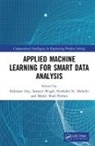 Nilanjan (Jis University Dey, Nilanjan Wagh Dey, Nilanjan Dey, Dey Nilanjan, Parikshit N. Mahalle, Mohd. Shafi Pathan... - Applied Machine Learning for Smart Data Analysis