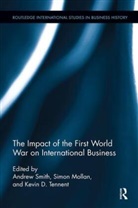Andrew (Doctor of Organisation and Manageme Smith, Andrew (Nottingham University Business Scho Smith, Andrew Tennent Smith, Simon Mollan, Mollan Simon, Andrew Smith... - Impact of the First World War on International Business