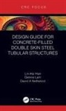 Lin-Hai Han, Lin-Hai (Tsinghua University Han, Dennis Lam, Dennis (University of Bradford Lam, David Nethercot - Design Guide for Concrete-Filled Double Skin Steel Tubular Structures