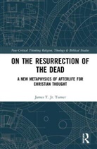Jr. Turner, James T. Turner Jr. - On the Resurrection of the Dead