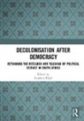 Laurence Piper, Laurence Piper, Piper Laurence - Decolonisation After Democracy