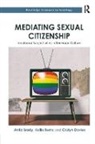 Anita Brady, Anita (University of Wellington Brady, Anita Burns Brady, Brady Anita, Kellie Burns, Cristyn Davies... - Mediating Sexual Citizenship