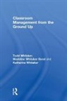 Katherine Whitaker, Todd Whitaker, Todd (Indiana State University Whitaker, Madeline Whitaker Good, Whitaker Katherine - Classroom Management From the Ground Up