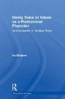 Ira Bedzow, Bedzow Ira - Giving Voice to Values As a Professional Physician