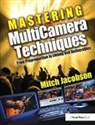 Mitch Jacobson, Jacobson Mitch - Mastering Multi-Camera Techniques