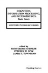Hans-Georg Link Geissler, Hans-Georg Geissler, Geissler Hans-Georg, Stephen W. Link, Link Stephen W., James T. Townsend... - Cognition, Information Processing, and Psychophysics
