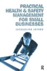 Jacqueline Jeynes, Jeynes Jacqueline - Practical Health and Safety Management for Small Businesses