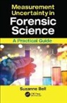 Suzanne Bell, Suzanne (West Virginia University Bell, Bell Suzanne - Measurement Uncertainty in Forensic Science