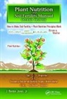 Jr. Jones, J. Benton Jones Jr. - Plant Nutrition and Soil Fertility Manual