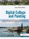Susan Ruddick Bloom - Digital Collage and Painting