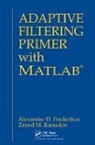 Alexander D. Poularikas, Alexander D. (The University of Alabam Poularikas, Poularikas Alexander D., Zayed M. Ramadan - Adaptive Filtering Primer With Matlab