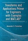 Alexander D. Poularikas, Alexander D. (The University of Alabam Poularikas, Poularikas Alexander D. - Transforms and Applications Primer for Engineers With Examples and