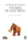 Kyle Gillette, Gillette Kyle - Thornton Wilder''s the Skin of Our Teeth