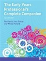 Jane George, George Jane, Wendy Holland, Holland Wendy, Pam Jarvis, Pam (Leeds Trinity University Jarvis... - Early Years Professional''s Complete Companion
