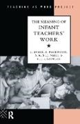 R.j. Campbell, Linda Evans, Linda Packwood Evans, Angie Packwood,  Packwood Angie, S.R. St. J. Neill - Meaning of Infant Teachers'' Work