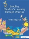 Fred Sedgwick, Sedgwick Fred - Enabling Children''s Learning Through Drawing