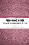 Wendy Stoppino Heller, Wendy Heller, Heller Wendy, Eleonora Stoppino, Stoppino Eleonora - Performing Homer: The Voyage of Ulysses From Epic to Opera