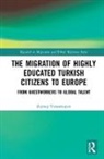 Zeynep Yanasmayan, Yanasmayan Zeynep - Migration of Highly Educated Turkish Citizens to Europe