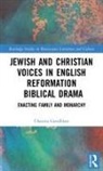 Chanita Goodblatt, Goodblatt Chanita - Jewish and Christian Voices in English Reformation Biblical Drama