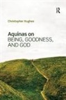 Christopher Hughes - Aquinas on Being, Goodness, and God