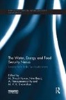M. Dinesh Bassi Kumar, Nitin Bassi, Bassi Nitin, M. Dinesh Kumar, Kumar M. Dinesh, A. Narayanamoorthy... - Water, Energy and Food Security Nexus