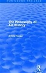 Arnold Hauser - Philosophy of Art History (Routledge Revivals)