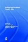 Erik (University of Southern Denmark) B Hollnagel, Jeffrey Braithwaite, Erik Hollnagel, Robert L Wears, Robert L. Wears - Delivering Resilient Health Care