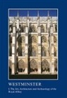 Warwick Tatton-Brown Rodwell, Warwick Rodwell, Tim Tatton-Brown - Westminster Part I: The Art, Architecture and Archaeology of the