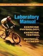 Travis W. Beck, Joel T. Cramer, Cramer Joel T., Terry Housh, Terry (University of Nebraska-Lincoln Housh, Terry J. Housh... - Laboratory Manual for Exercise Physiology, Exercise Testing, and