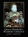 Janet Arnold, Arnold Janet - Queen Elizabeth''s Wardrobe Unlock''d