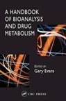 Gary Evans, Gary Evans - Handbook of Bioanalysis and Drug Metabolism