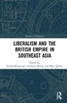 Gareth (Australian National University Knapman, Gareth Milner Knapman, Gareth Knapman, Knapman Gareth, Anthony Milner, Milner Anthony... - Liberalism and the British Empire in Southeast Asia
