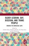Andrew Almack King, Kathryn Almack, Almack Kathryn, Andrew King, Yiu-Tung Suen, Suen Yiu-Tung... - Older Lesbian, Gay, Bisexual and Trans People