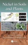 Christos (Helenic Agricultural Organizat Tsadilas, Christos (Hellenic Agricultural Organiza Tsadilas, Christos Rinklebe Tsadilas, Jörg Rinklebe, Magdi Selim, Christos Tsadilas - Nickel in Soils and Plants
