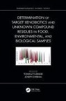 Tomasz (Medical University of Lublin Tuzimski, Joseph Sherma, Tomasz Tuzimski - Determination of Target Xenobiotics and Unknown Compound Residues in