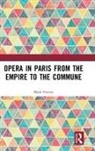 Mark Everist, Everist Mark - Opera in Paris From the Empire to the Commune