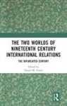Daniel M Green, Daniel M (University of Delaware Green, Daniel M Green - Two Worlds of Nineteenth Century International Relations