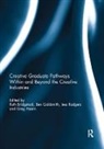 Ruth (Queensland University of Technol Bridgstock, Ruth Bridgstock, Bridgstock Ruth, Ben Goldsmith, Goldsmith Ben, Greg Hearn... - Creative Graduate Pathways Within and Beyond the Creative Industries