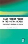 Marzieh Kouhi-Esfahani, Kouhi-Esfahani Marzieh - Iran''s Foreign Policy in the South Caucasus
