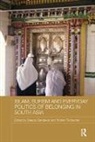 Deepra (University of Heidelberg Dandekar, Deepra Tschacher Dandekar, Deepra Dandekar, Dandekar Deepra, Torsten Tschacher, Tschacher Torsten - Islam, Sufism and Everyday Politics of Belonging in South Asia