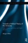Morgan White, Morgan (University of Cambridge White - Towards a Political Theory of the University