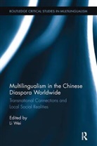Li Wei, Marilyn Martin-Jones, Li Wei - Multilingualism in the Chinese Diaspora Worldwide
