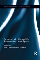 Julie Prytherch Cidell, Julie Cidell, Cidell Julie, David Prytherch, Prytherch David - Transport, Mobility, and the Production of Urban Space