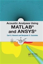 Benjamin Cazzolato, Benjamin S Cazzolato, Benjamin S. Cazzolato, Carl Howard, Carl Cazzolato Howard, Carl Q Howard... - Acoustic Analyses Using Matlab and Ansys