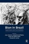 Wilfred R. Bion, Jose America De Mattos Brito Junqueira De Mattos, Wilfred R Bion, Wilfred R. Bion, Gisele De Mattos Brito, Levine Howard... - Bion in Brazil