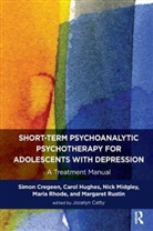 Jocelyn Catty, Simon Cregeen, Simon Hughes Cregeen, Carol Hughes, Nick Midgley, Maria Rhode... - Short Term Psychoanalytic Psychotherapy for Adolescents With Depressio