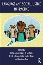 Netta Graham Avineri, Netta Avineri, Robin Conley Riner, Laura R Graham, Laura R. Graham, Eric J Johnson... - Language and Social Justice in Practice