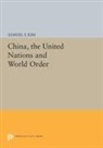 Samuel S. Kim - China, the United Nations and World Order