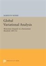 Marston Morse, Morse Marston - Global Variational Analysis