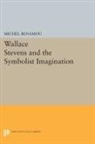 Michel Benamou, Benamou Michel - Wallace Stevens and the Symbolist Imagination